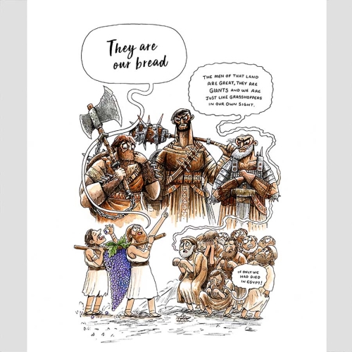 Joshua and Caleb saying "they are our bread" while the others are cowering iin the face of the giants of the land