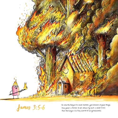 close up of firey tongue art print shows a little tongue that is on fire and its setting a whole house and forest on fire with its little poker.  Then the refrence from James 3:5-6 is at the bottom of the print.